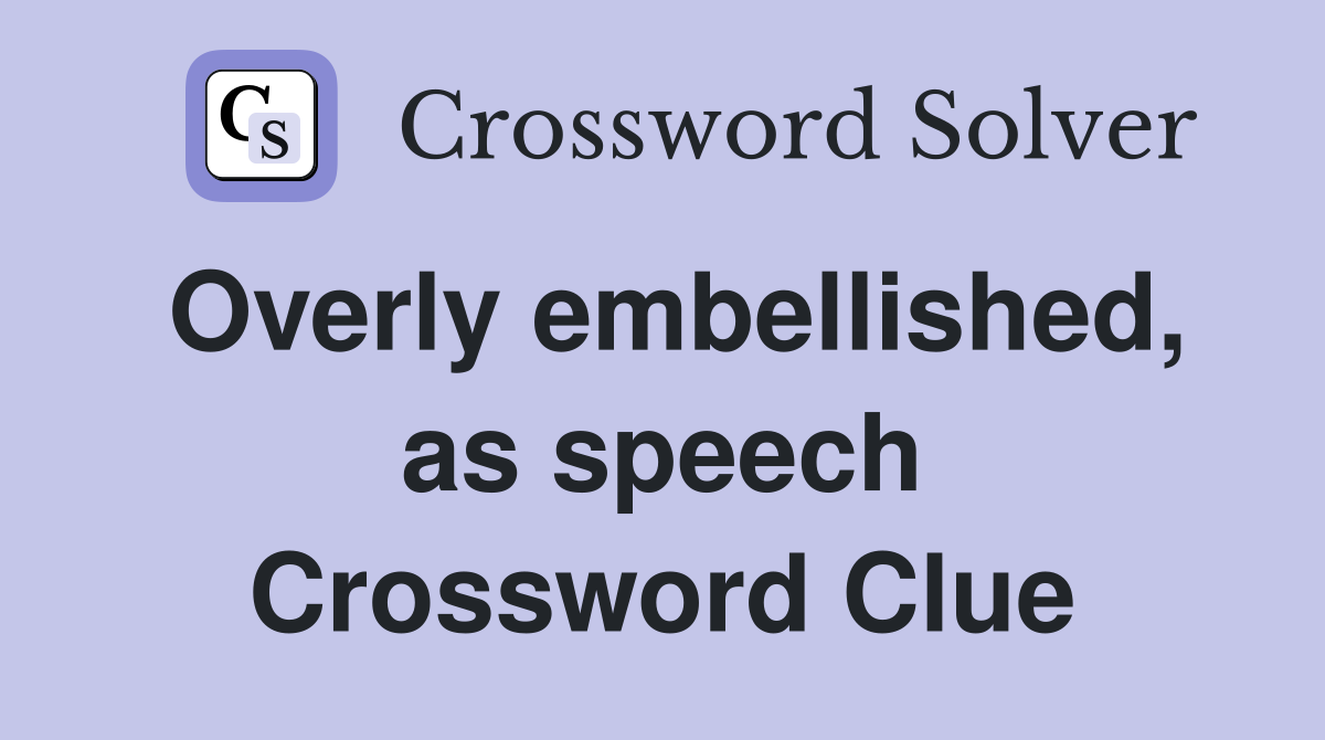 Overly embellished, as speech Crossword Clue