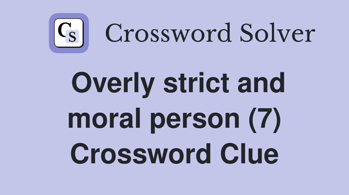 Overly strict and moral person (7) Crossword Clue