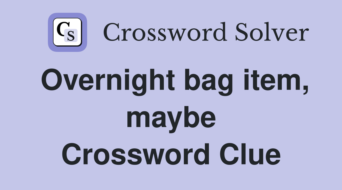 Overnight bag item, maybe Crossword Clue
