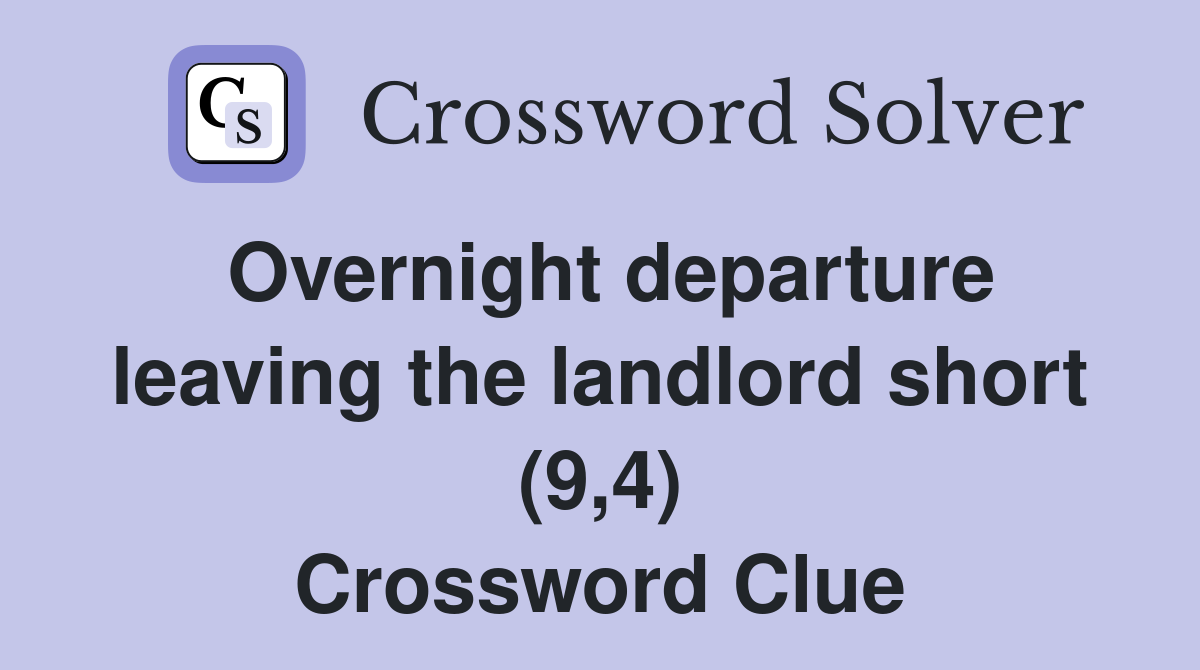 Overnight departure leaving the landlord short (9,4) Crossword Clue