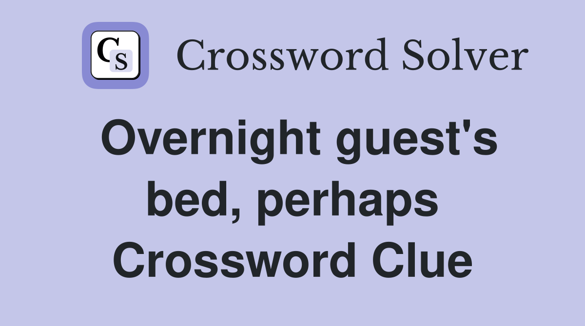 Overnight guest's bed, perhaps Crossword Clue