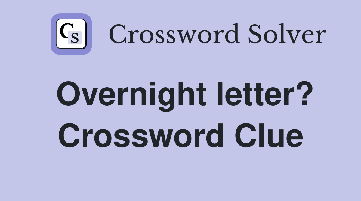 Overnight letter? Crossword Clue