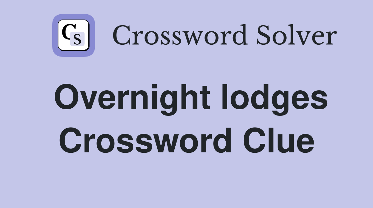 Overnight lodges Crossword Clue