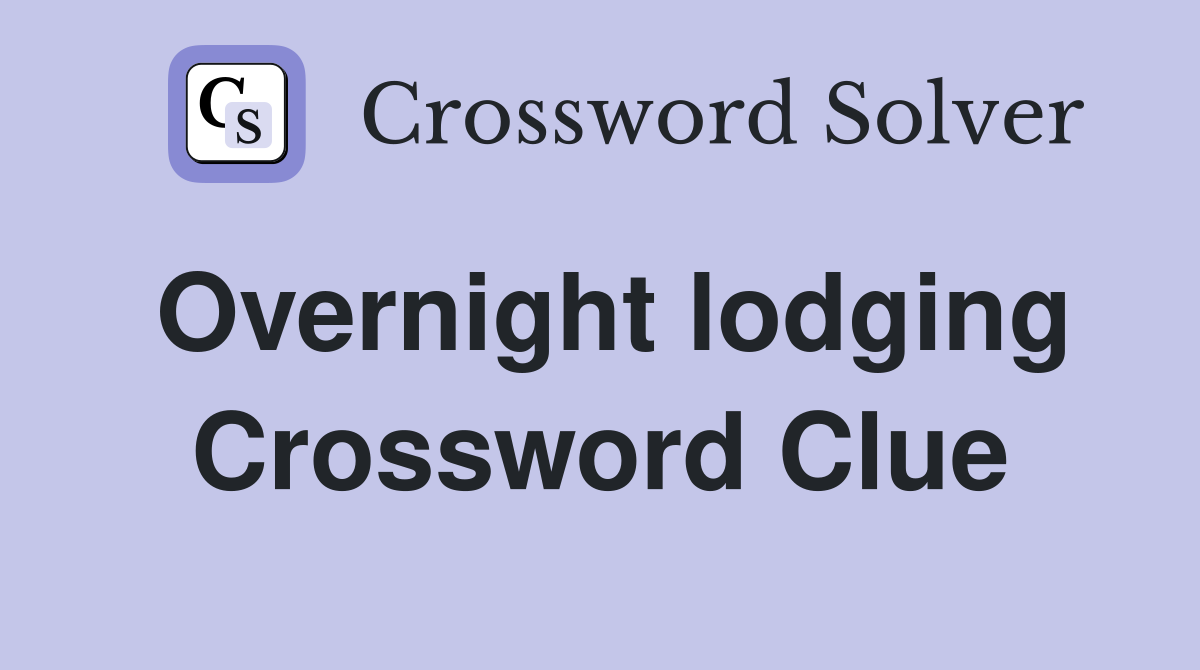 Overnight lodging Crossword Clue