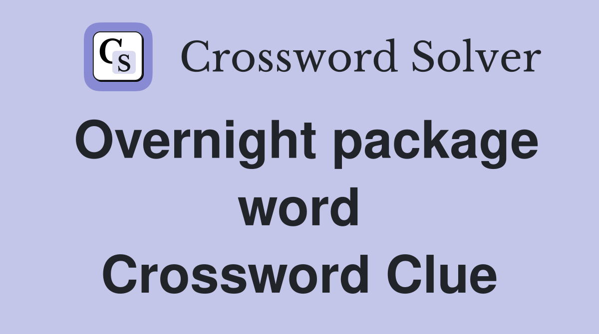 Overnight package word Crossword Clue