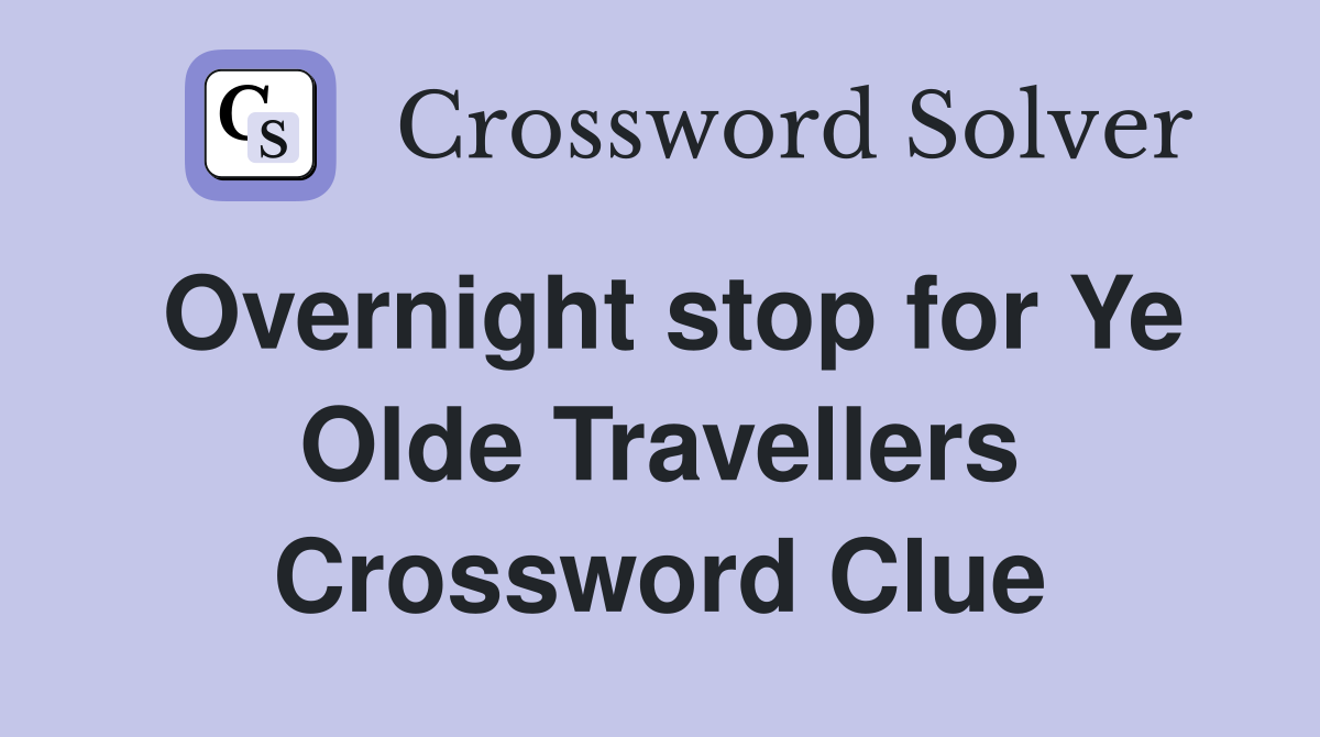 Overnight stop for Ye Olde Travellers Crossword Clue