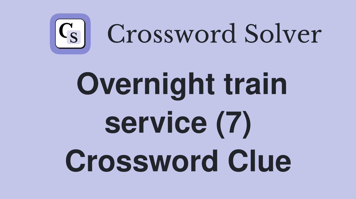 Overnight train service (7) Crossword Clue