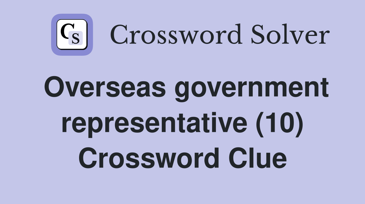 Overseas government representative (10) Crossword Clue