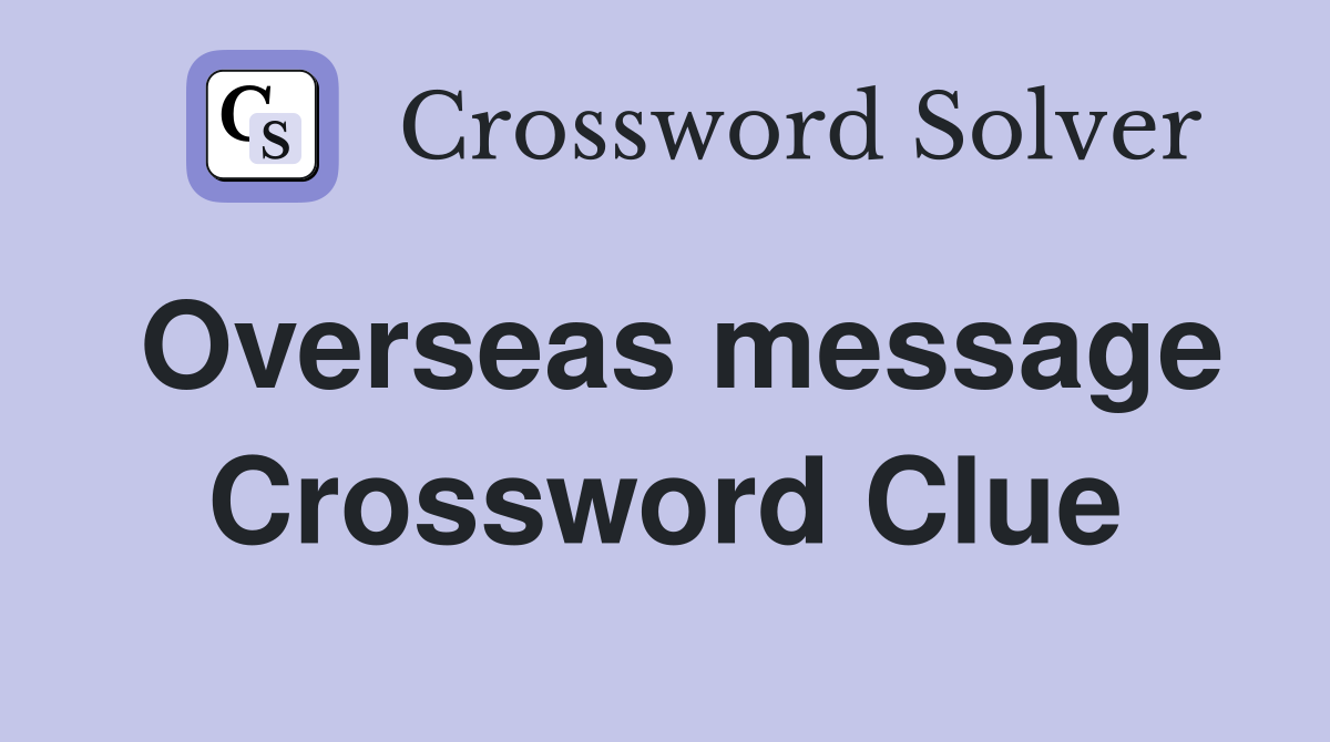Overseas message Crossword Clue