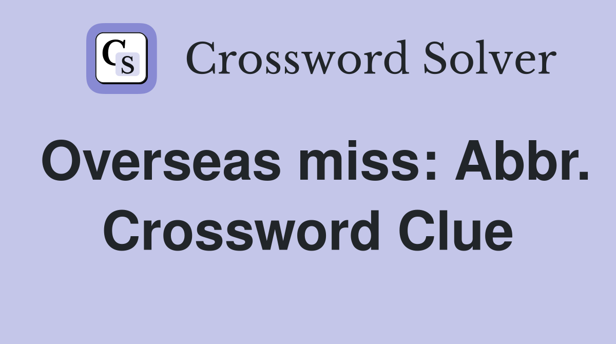 Overseas miss: Abbr. Crossword Clue