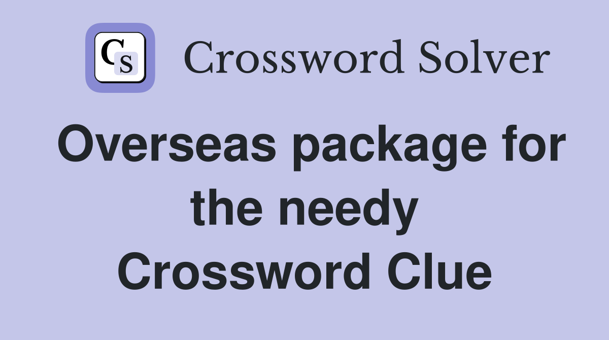 Overseas package for the needy Crossword Clue