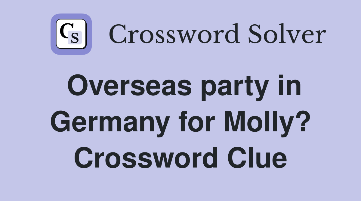 Overseas party in Germany for Molly? Crossword Clue