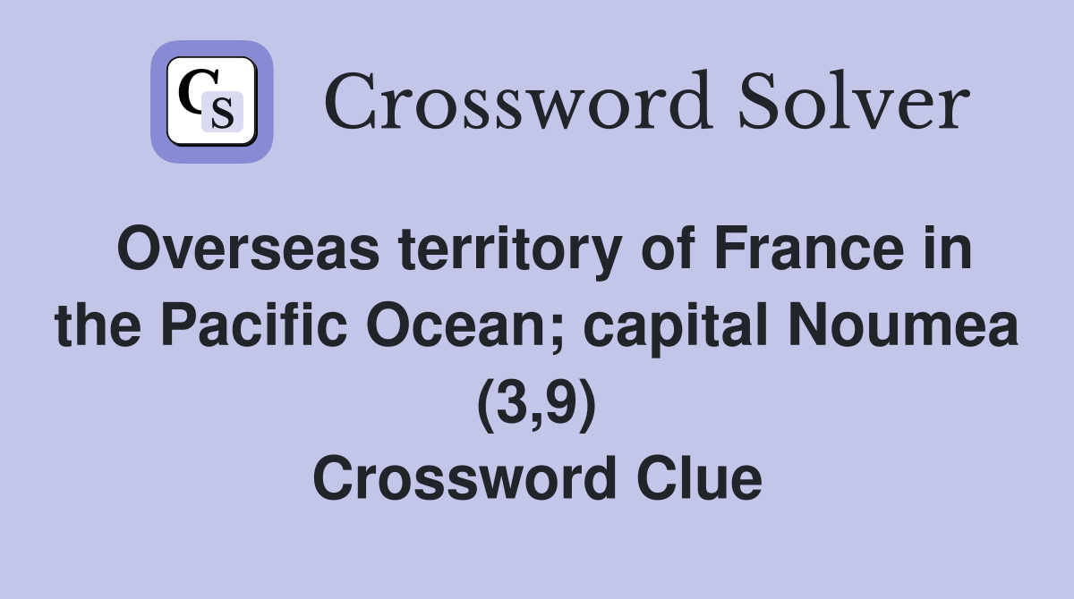 Overseas territory of France in the Pacific Ocean; capital Noumea (3,9) Crossword Clue