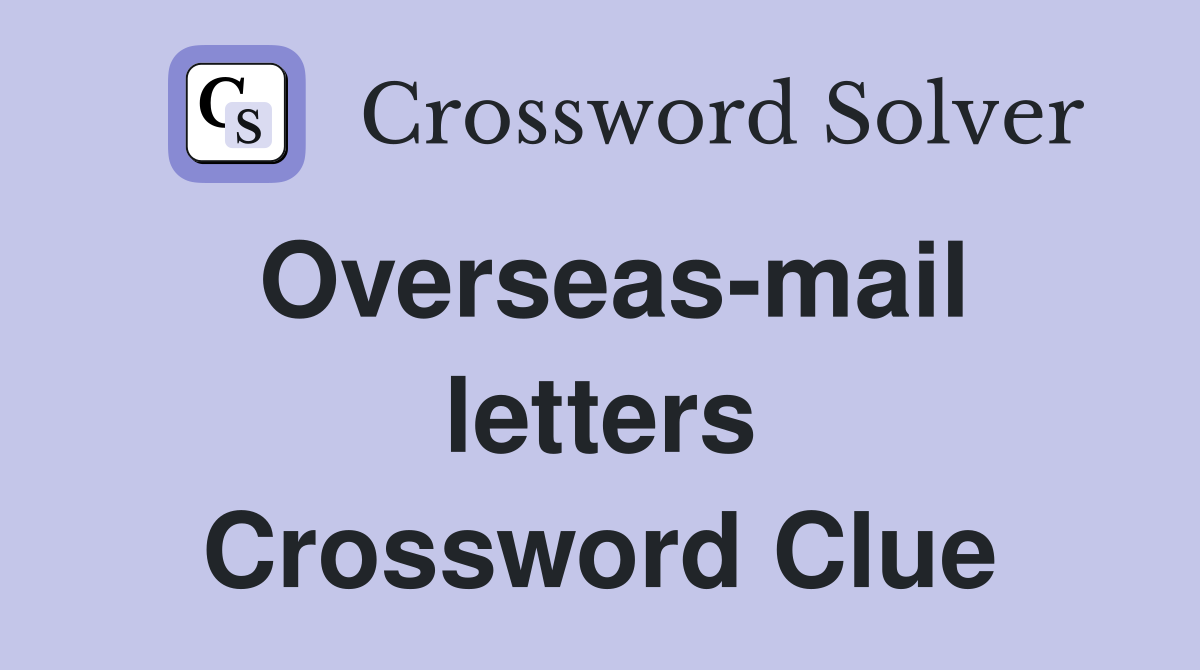 Overseas-mail letters Crossword Clue