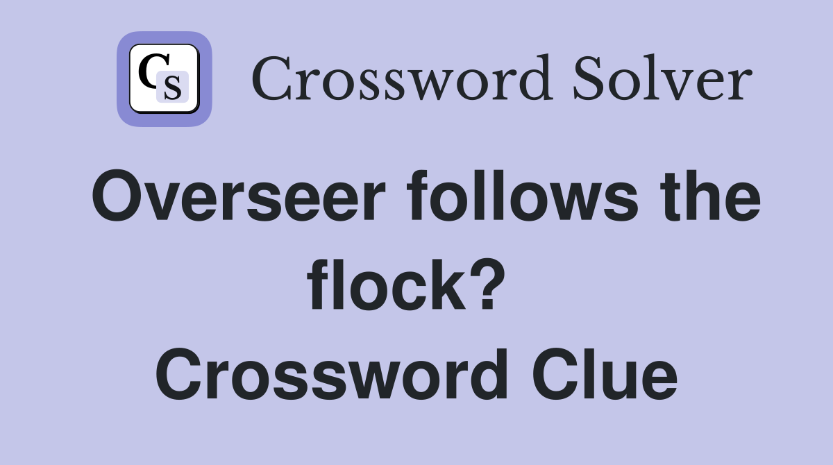 Overseer follows the flock?  Crossword Clue