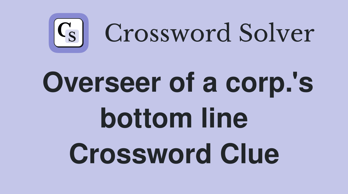 Overseer of a corp.'s bottom line Crossword Clue