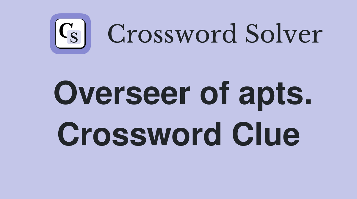 Overseer of apts. Crossword Clue