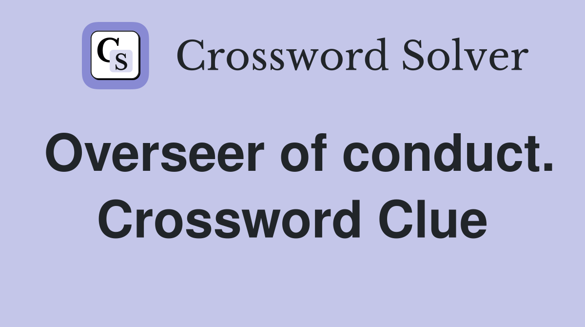 Overseer of conduct. Crossword Clue