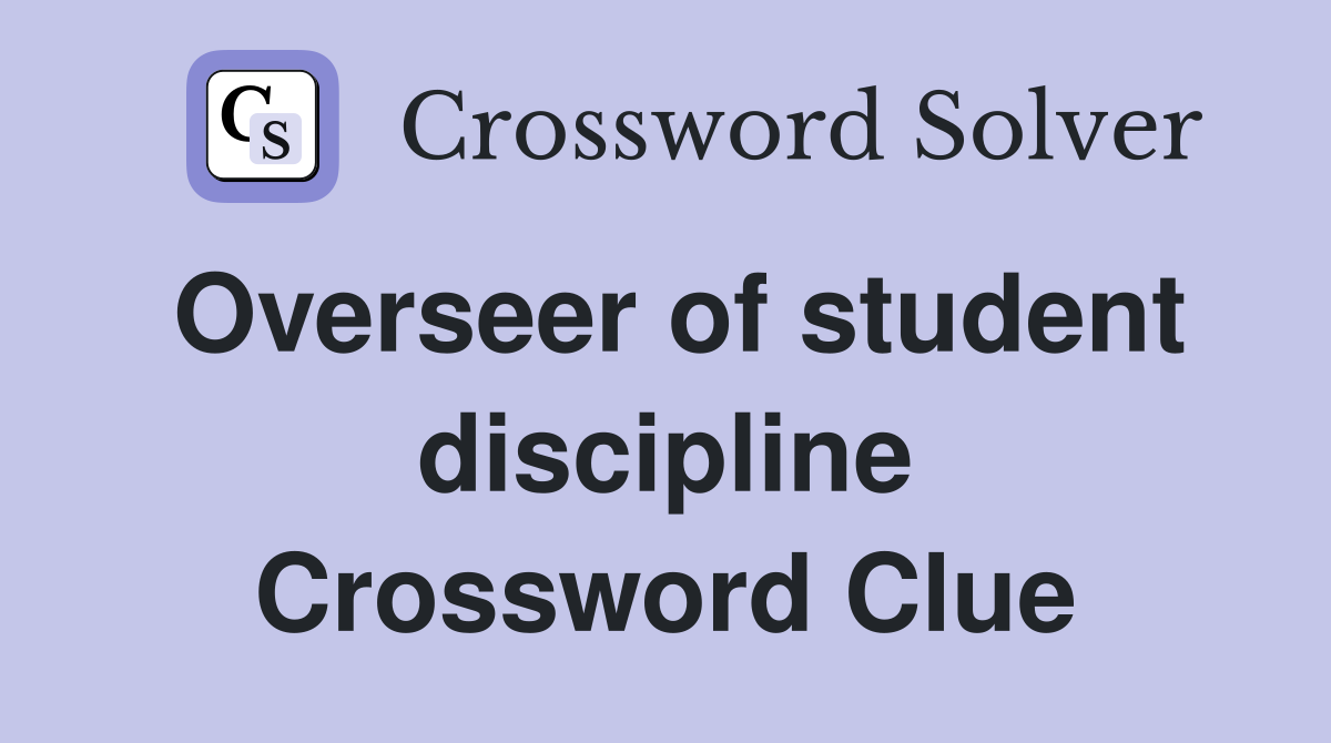 Overseer of student discipline Crossword Clue