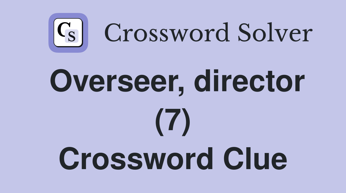 Overseer, director (7) Crossword Clue