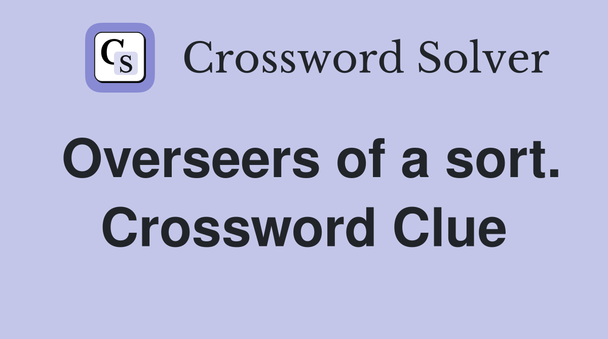 Overseers of a sort. Crossword Clue