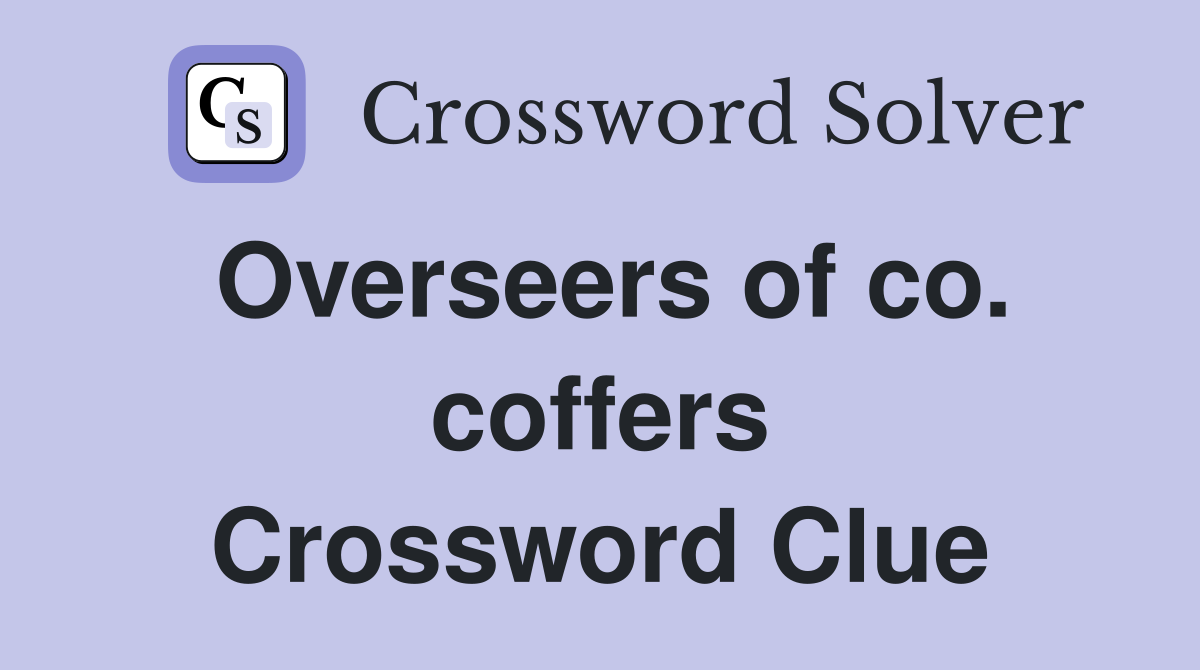 Overseers of co coffers Crossword Clue Answers Crossword Solver