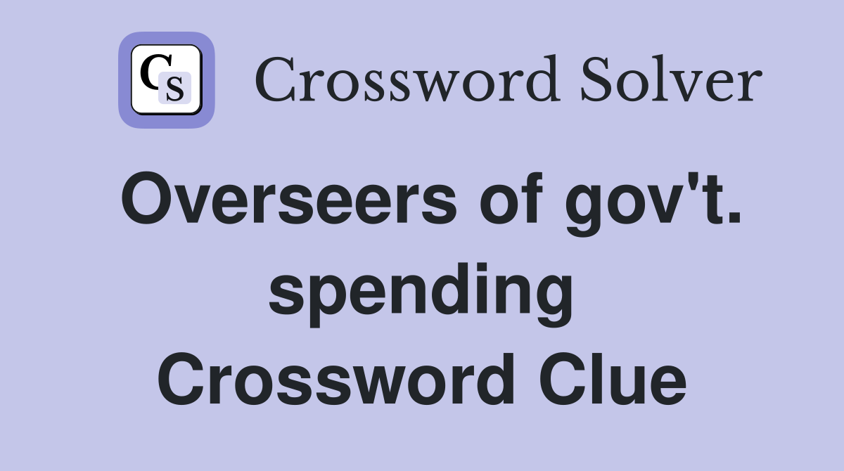 Overseers of gov't. spending Crossword Clue