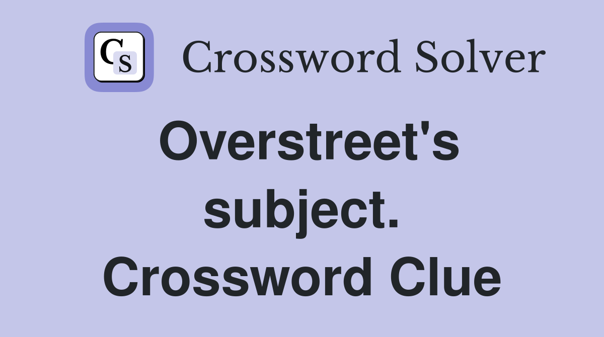 Overstreet's subject. Crossword Clue