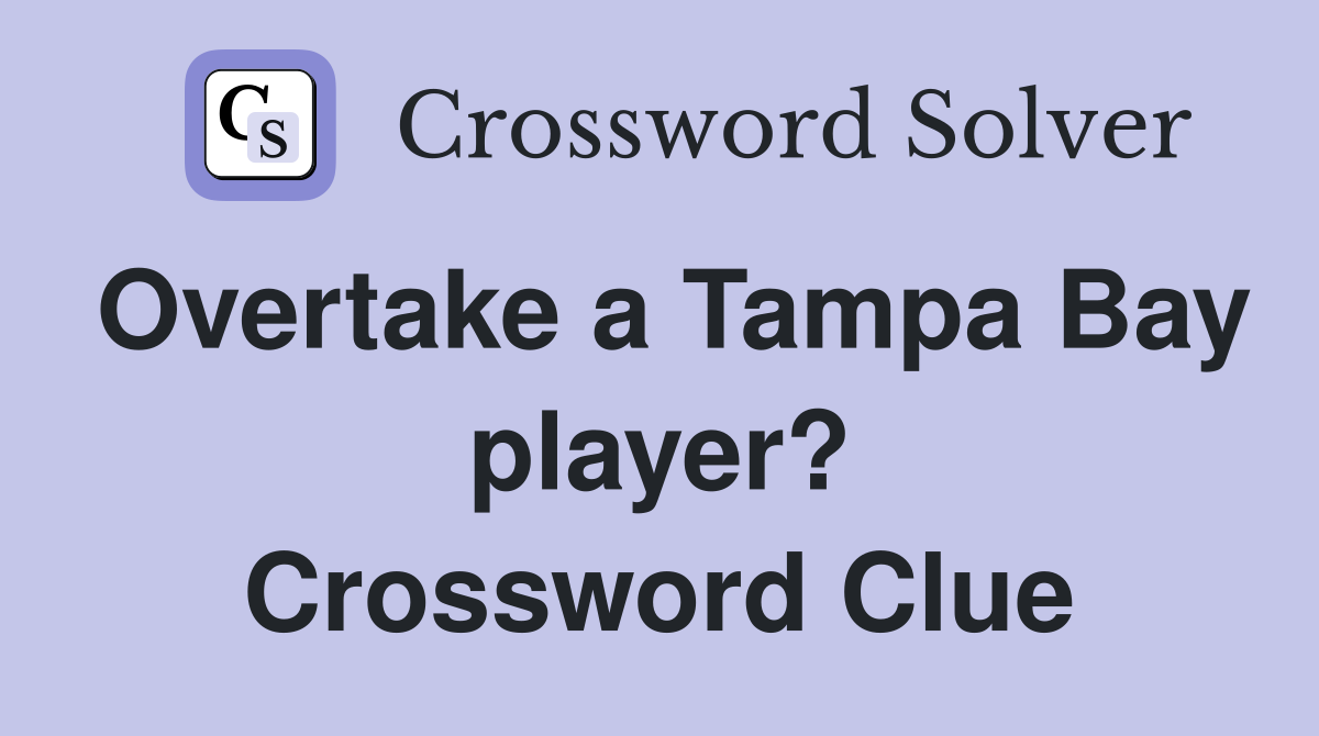 Overtake a Tampa Bay player? Crossword Clue