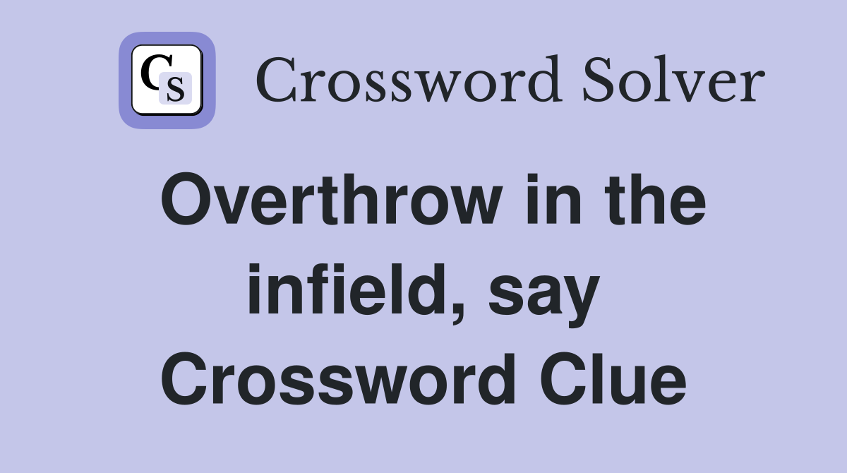 Overthrow in the infield, say Crossword Clue