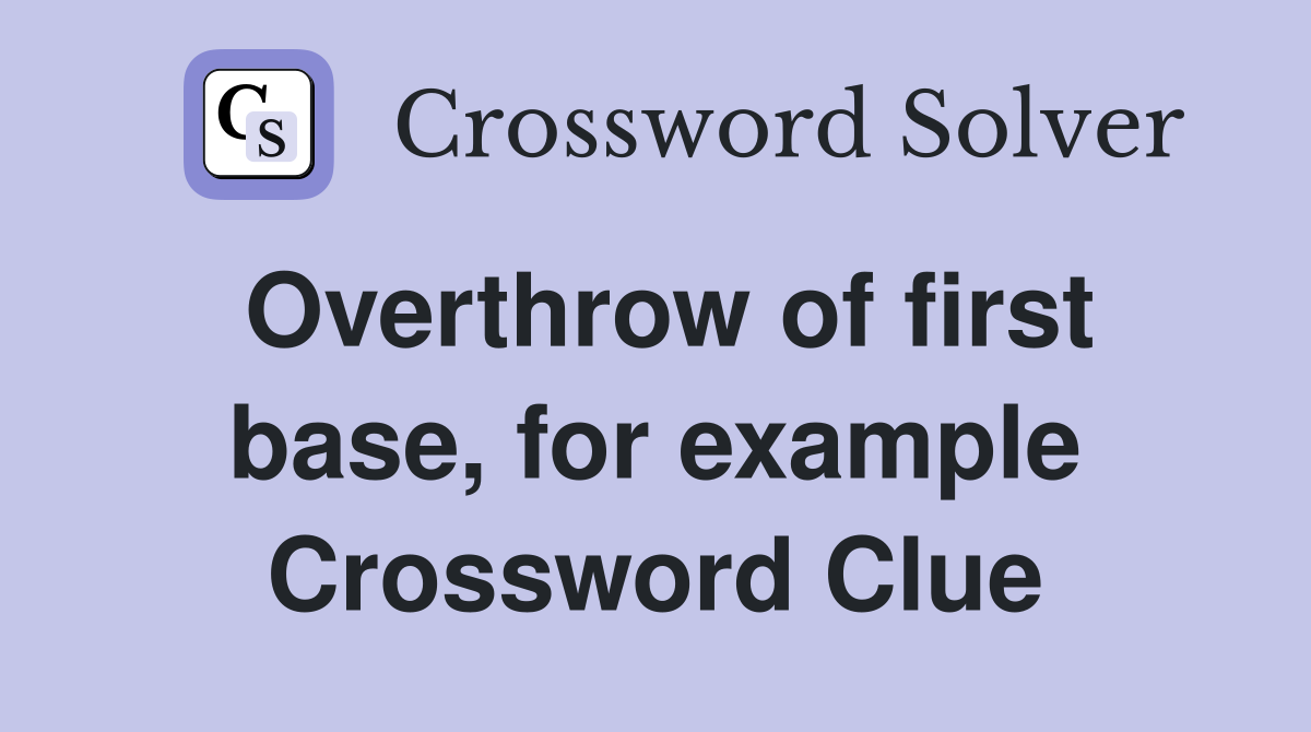 Overthrow of first base, for example Crossword Clue