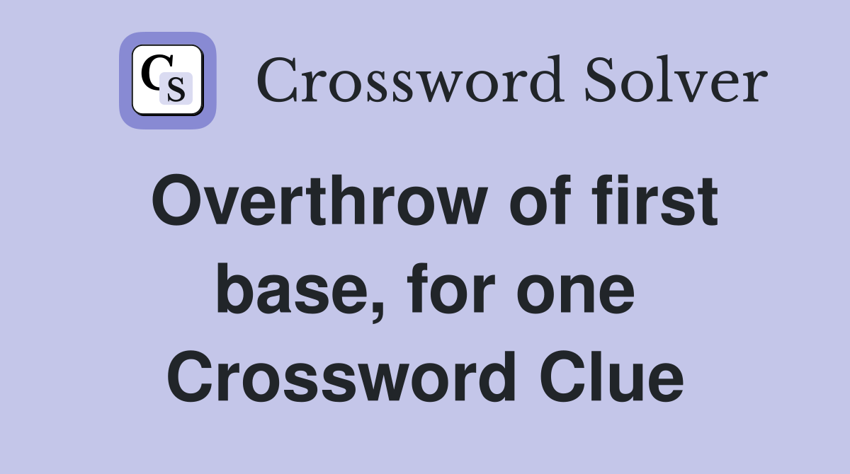 Overthrow of first base, for one Crossword Clue