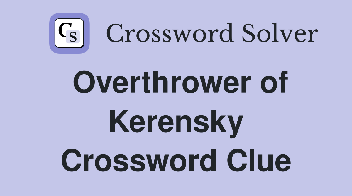 Overthrower of Kerensky Crossword Clue
