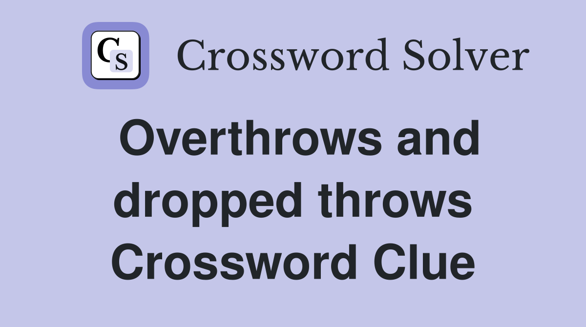 Overthrows and dropped throws Crossword Clue