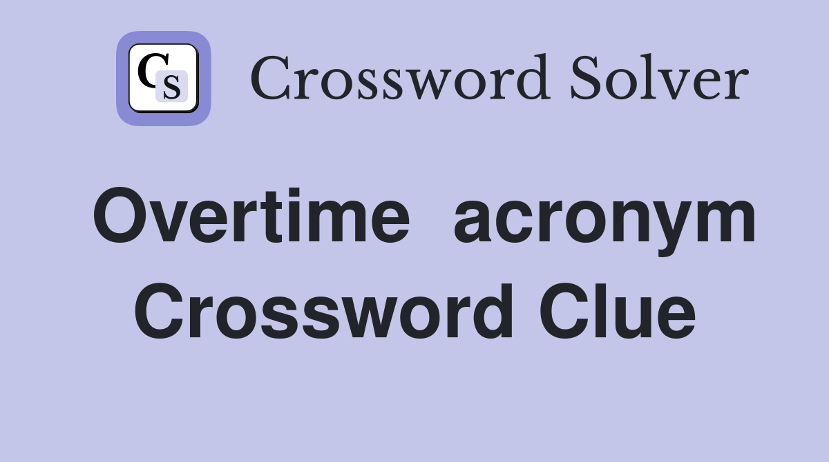 Overtime  acronym Crossword Clue