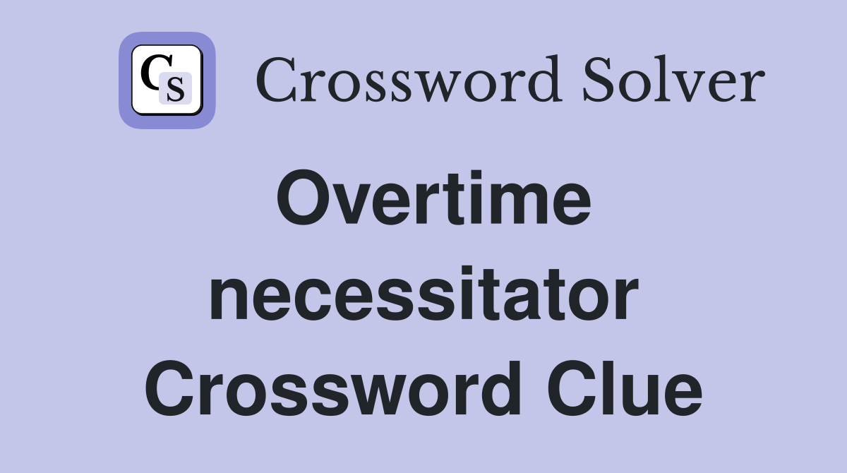 Overtime necessitator Crossword Clue