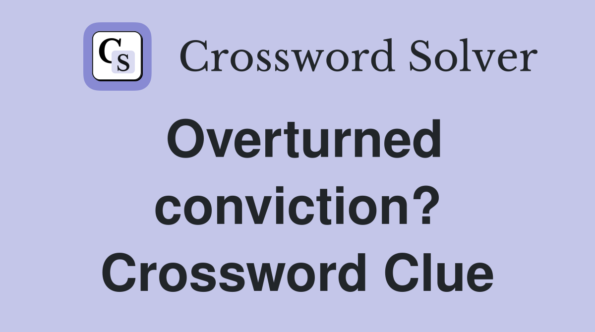Overturned conviction? Crossword Clue