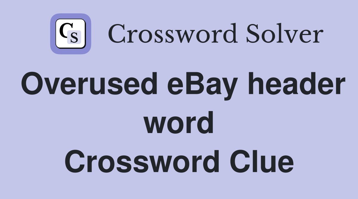 Overused eBay header word Crossword Clue