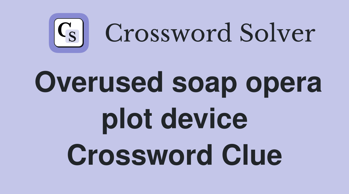 Overused soap opera plot device Crossword Clue