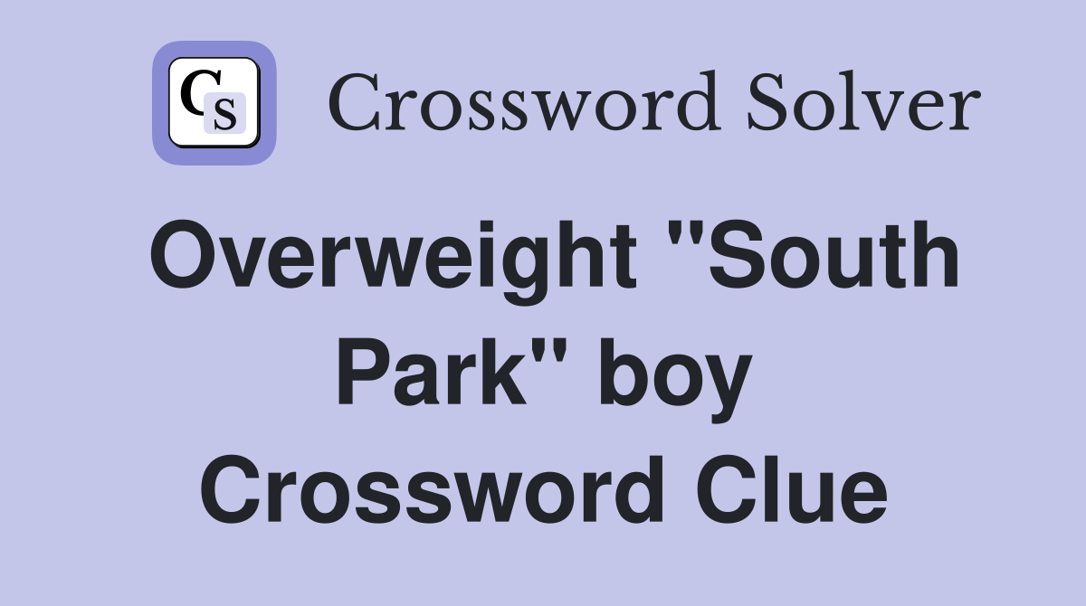 Overweight "South Park" boy Crossword Clue