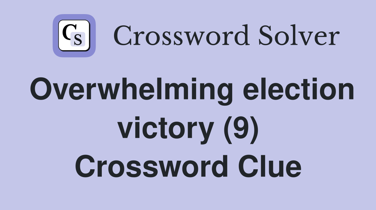 Overwhelming election victory (9) Crossword Clue