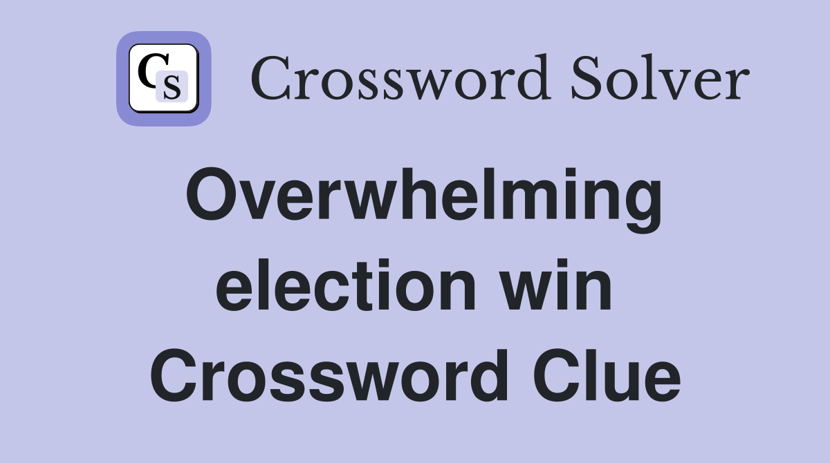 Overwhelming election win Crossword Clue