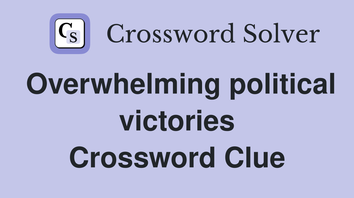 Overwhelming political victories Crossword Clue