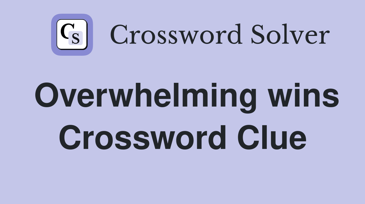 Overwhelming wins Crossword Clue