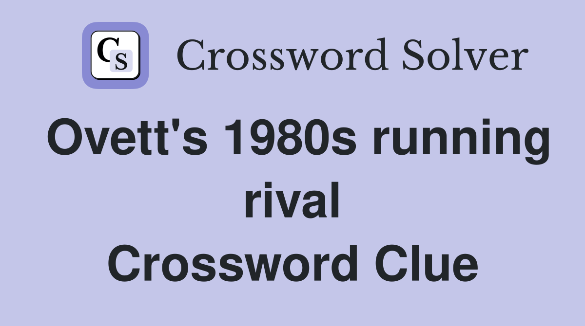 Ovett's 1980s running rival Crossword Clue