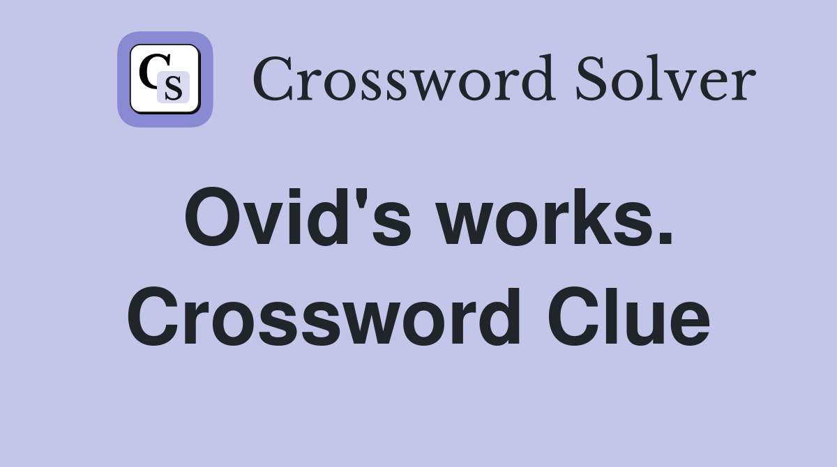 Ovid's works. Crossword Clue