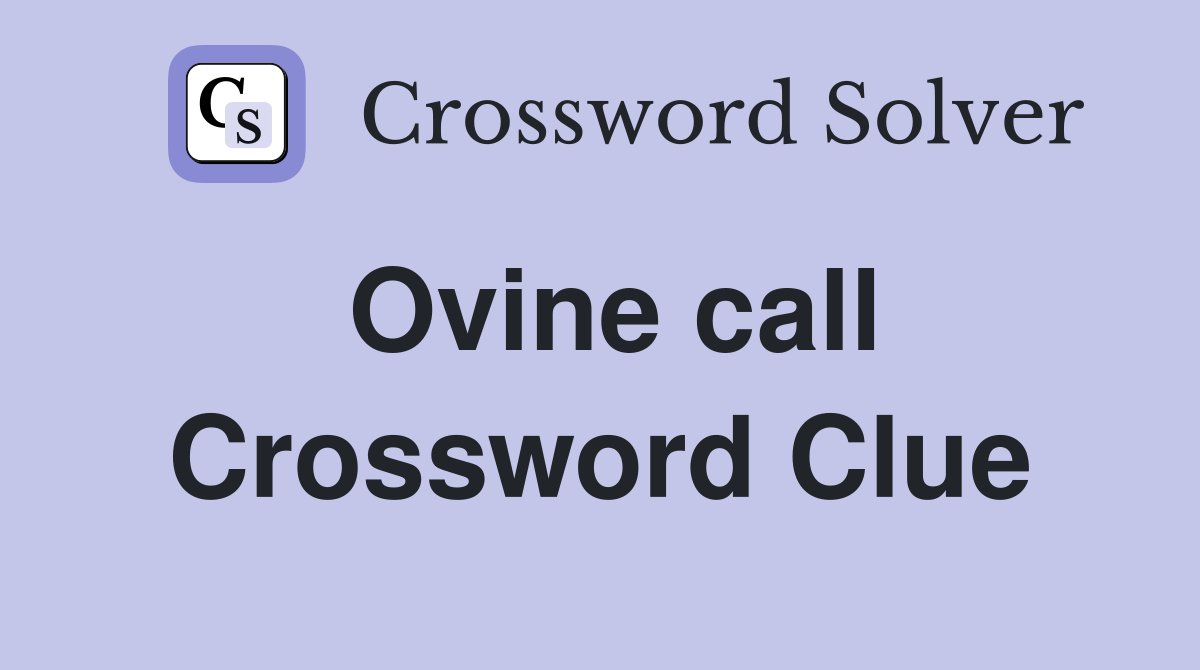 Ovine call Crossword Clue