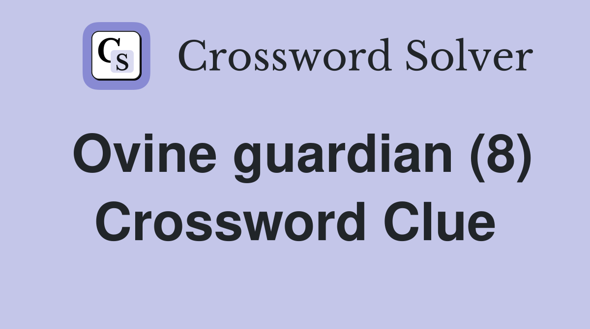 Ovine guardian (8) Crossword Clue