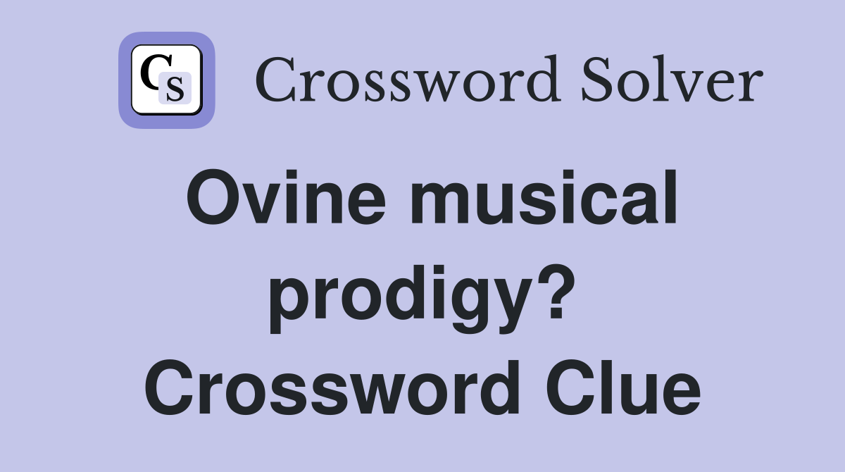 Ovine musical prodigy? Crossword Clue