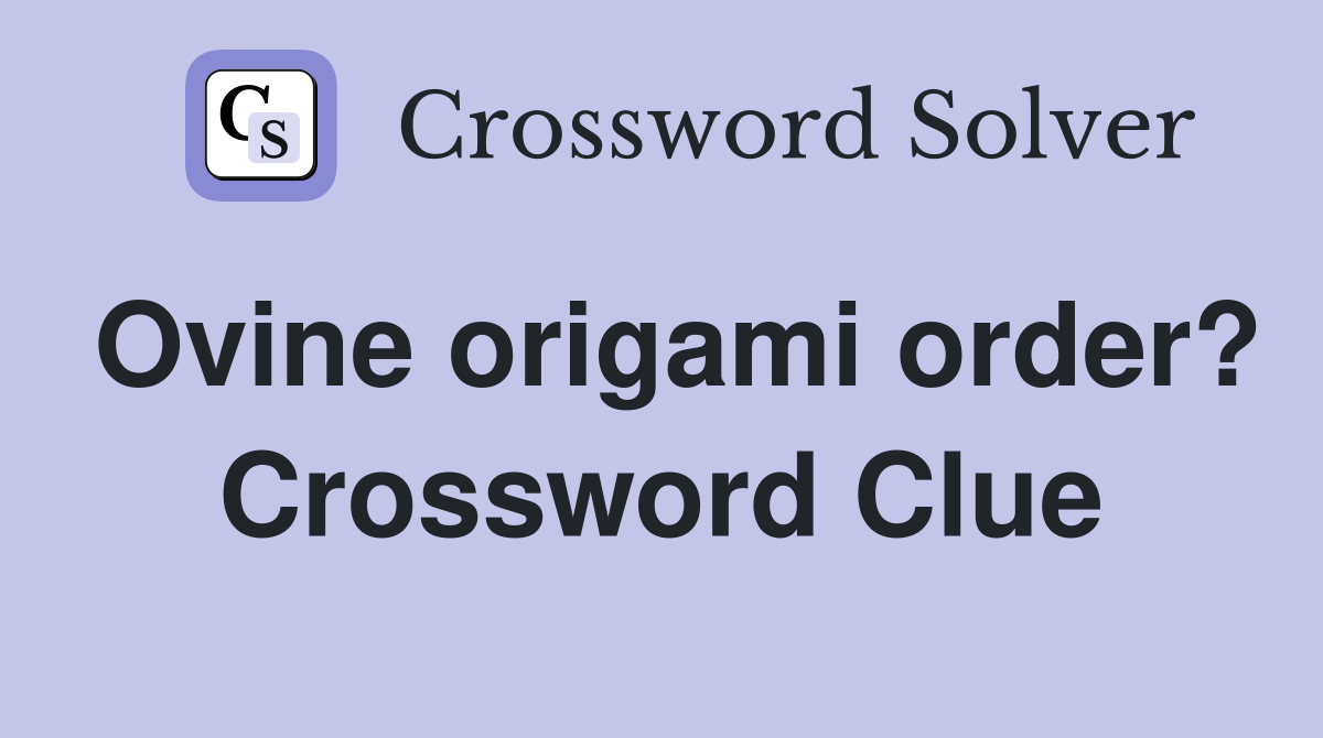 Ovine origami order? Crossword Clue
